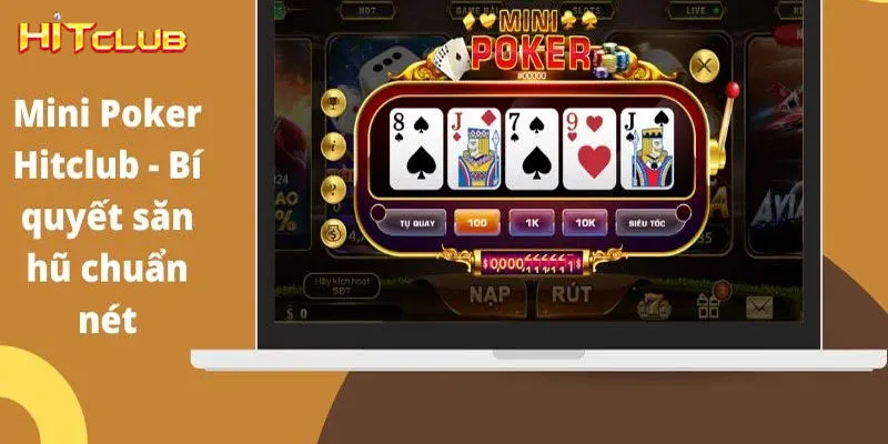 Mini Poker Hitclub - Tựa Game Đỉnh Cao Thưởng Hấp Dẫn 