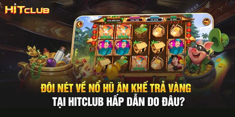 Đôi nét về slot Ăn Khế Trả Vàng