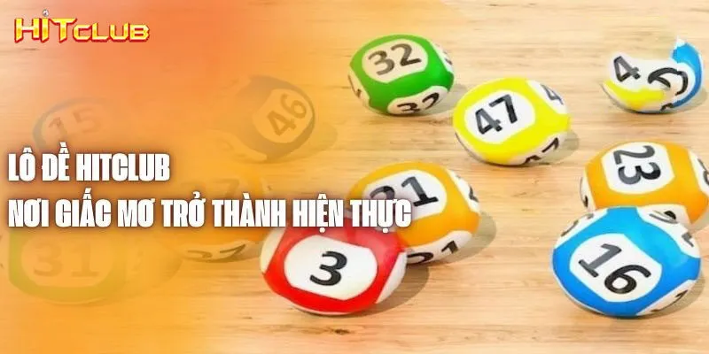 Lô Đề Hitclub - Giải Trí Online Săn Tiền Với Tỷ Lệ 1 Ăn 900